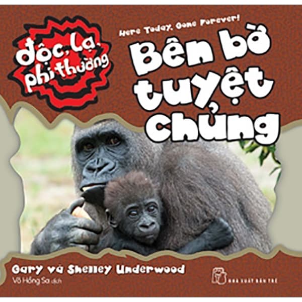 Sách Độc, Lạ, Phi Thường - Bên Bờ Tuyệt Chủng - Gary