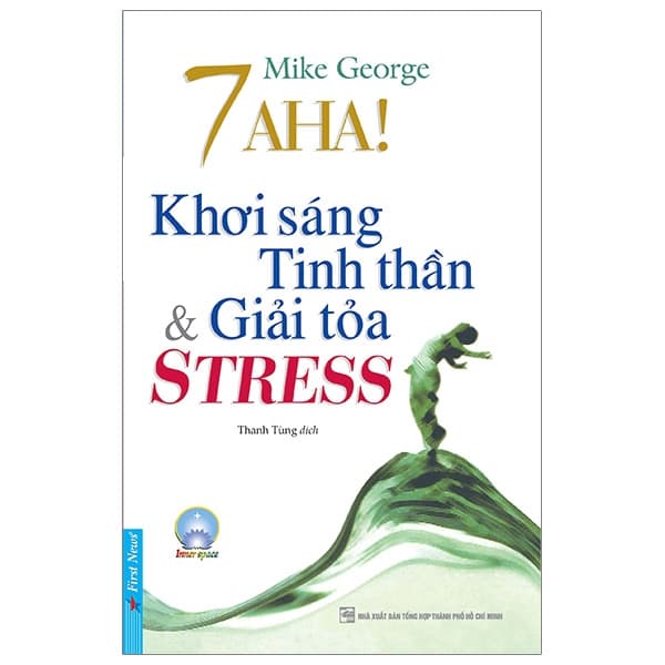 Sách 7 Aha! Khơi Sáng Tinh Thần & Giải Tỏa Stress (Tái Bản) - Mike George