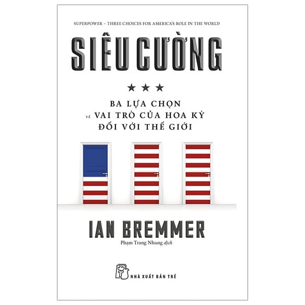 Sách Siêu Cường - Ba Lựa Chọn Về Vai Trò Của Hoa Kỳ Đối Với Thế - Ian Bremmer