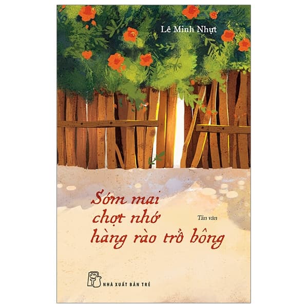 Sách Sớm Mai Chợt Nhớ Hàng Rào Trổ Bông - Lê Minh Nhựt