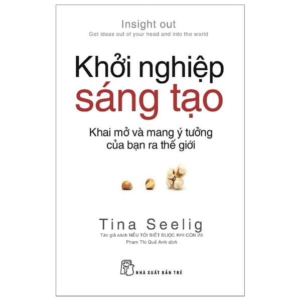 Sách Khởi Nghiệp Sáng Tạo: Khai Mở & Mang Ý Tưởng Của Bạn Ra Thế Gi - Tina Seelig