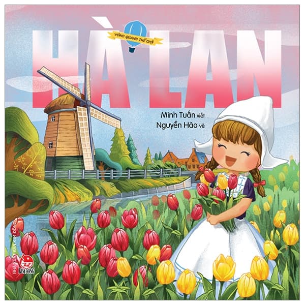 Sách Vòng Quanh Thế Giới - Hà Lan (Tái Bản 2019) - Minh Tuấn