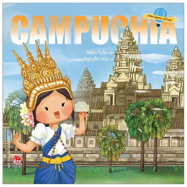 Sách Vòng Quanh Thế Giới - Campuchia (Tái Bản 2019) - Nguyễn Hào