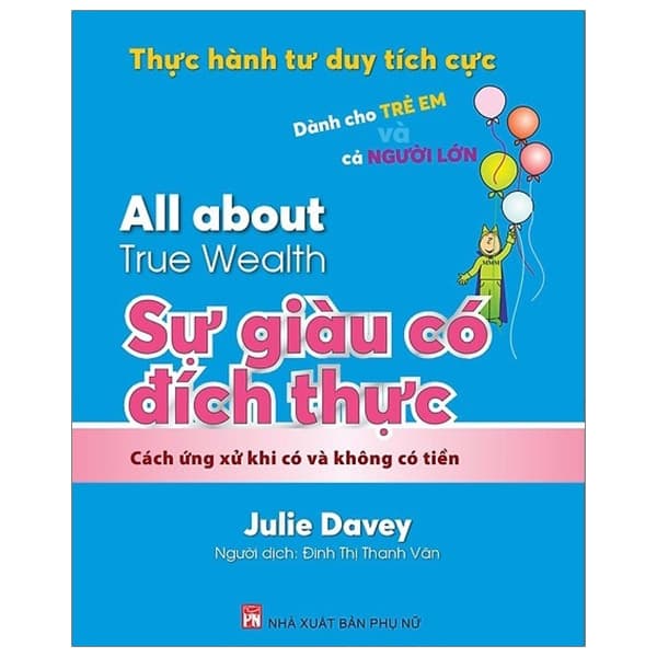 Sách Thực Hành Tư Duy Tích Cực: All About True Wealth - Sự Giàu Có Đích T - Julie Davey
