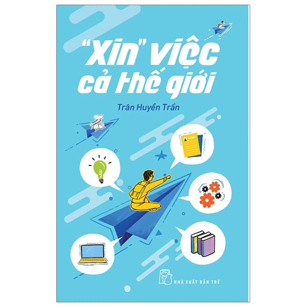 Sách "Xin" Việc Cả Thế Giới - Trân Huyền Trần