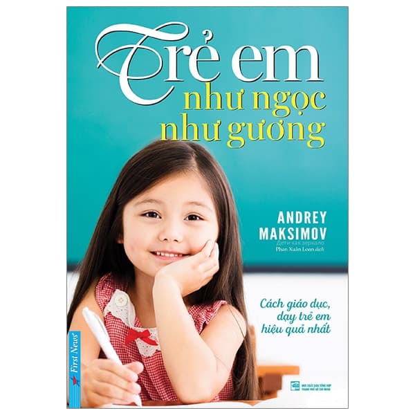 Sách Trẻ Em Như Ngọc Như Gương - Cách Giáo Dục Dạy Trẻ Em Hiệu Quả - Andrey Markovich Maksimov