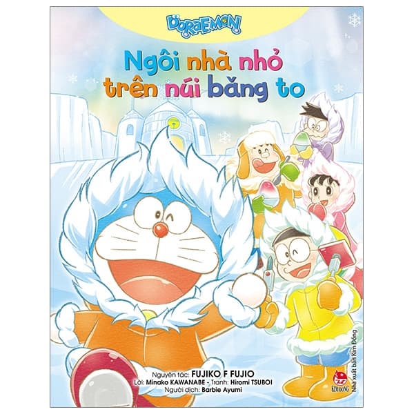 Truyện Tranh Doraemon: Ngôi Nhà Nhỏ Trên Núi Băng To - Fujiko F Fujio