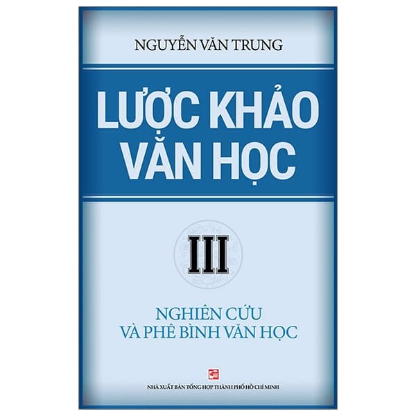 Sách Lược Khảo Văn Học Iii - Nghiên Cứu Và Phê Bình Văn Học - Nguyễn Văn Trung