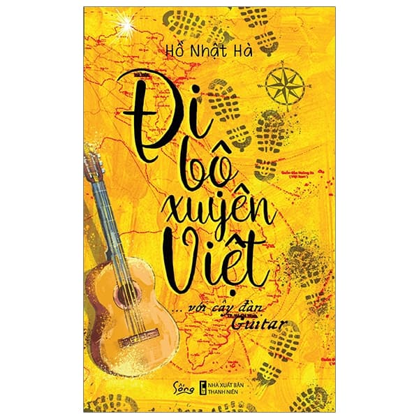 Sách Đi Bộ Xuyên Việt Với Cây Đàn Guitar - Hồ Nhật Hà