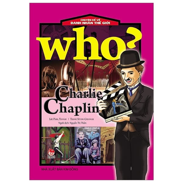 Sách Who? Chuyện Kể Về Danh Nhân Thế Giới - Charlie Chaplin (Tái Bản 201 - ChungBe Studios