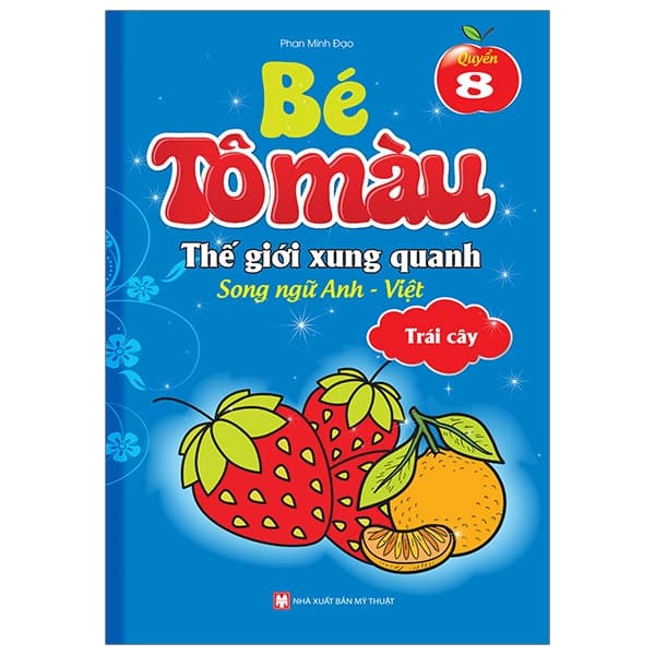 Sách Bé Tô Màu Thế Giới Xung Quanh Song Ngữ Anh - Việt - Trái Cây (Quyể - Phan Minh Đạo