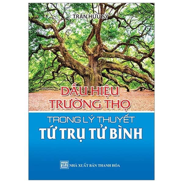 Sách Dấu Hiệu Trường Thọ Trong Lý Thuyết Tứ Trụ Tử Bình - Trần Hữu Sỹ
