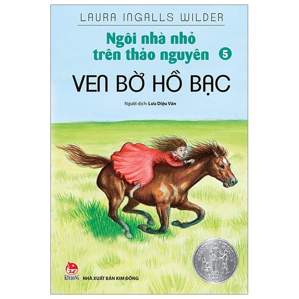 Sách Ngôi Nhà Nhỏ Trên Thảo Nguyên - Tập 5 - Ven Bờ Hồ Bạc (Tái Bản - Laura Ingalls Wilder