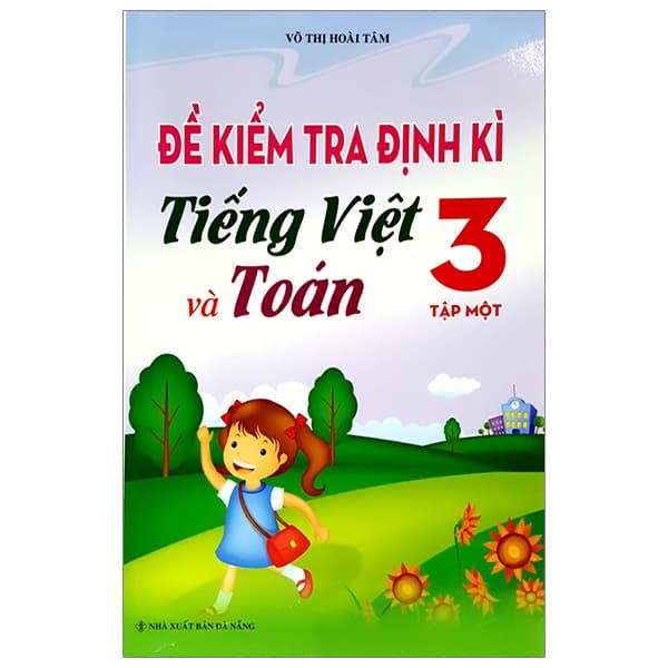 Sách Đề Kiểm Tra Định Kì Tiếng Việt Và Toán - Lớp 3 (Tập 1) - Võ Thị Hoài Tâm