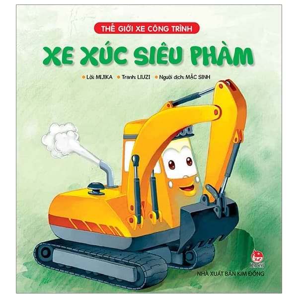 Sách Thế Giới Xe Công Trình - Xe Xúc Siêu Phàm (Tái Bản 2019) - Mijika