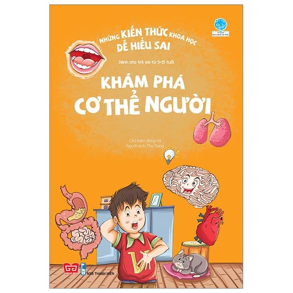 Sách Những Kiến Thức Khoa Học Dễ Hiểu Sai - Khám Phá Cơ Thể Người - Băng Hà