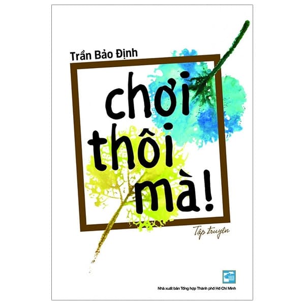Sách Chơi Thôi Mà - Trần Bảo Định