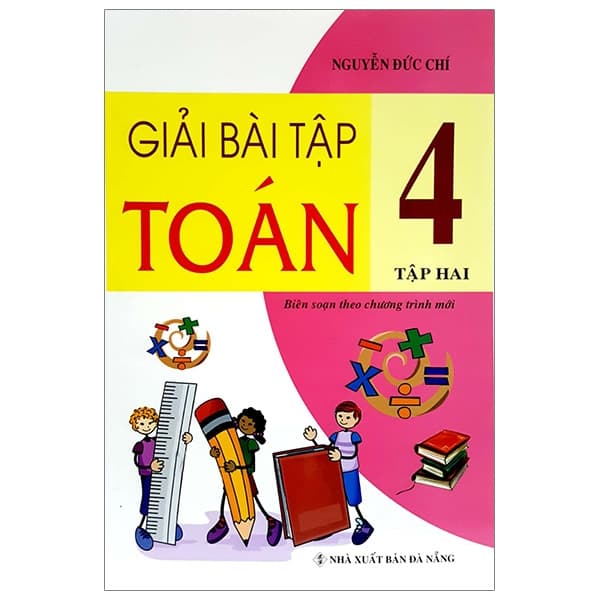 Sách Giải Bài Tập Toán 4 - Tập 2 - Nguyễn Đức Chí
