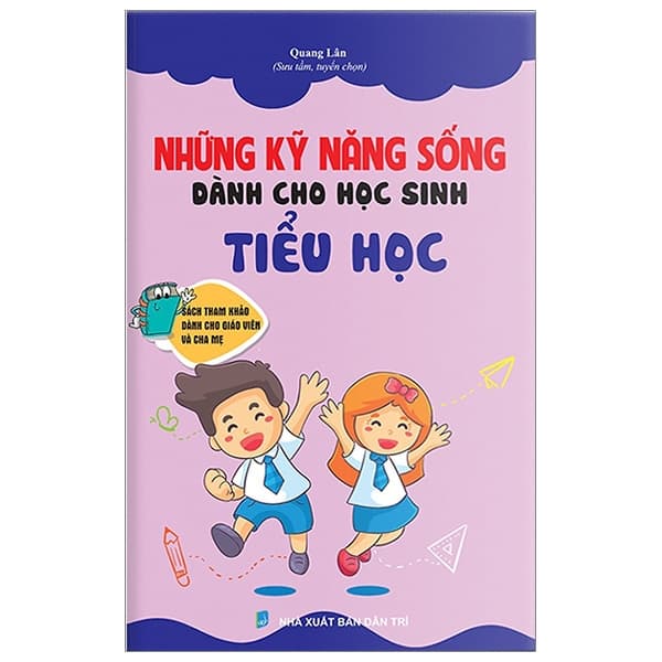 Sách Những Kỹ Năng Sống Dành Cho Học Sinh Tiểu Học - Quang Lân