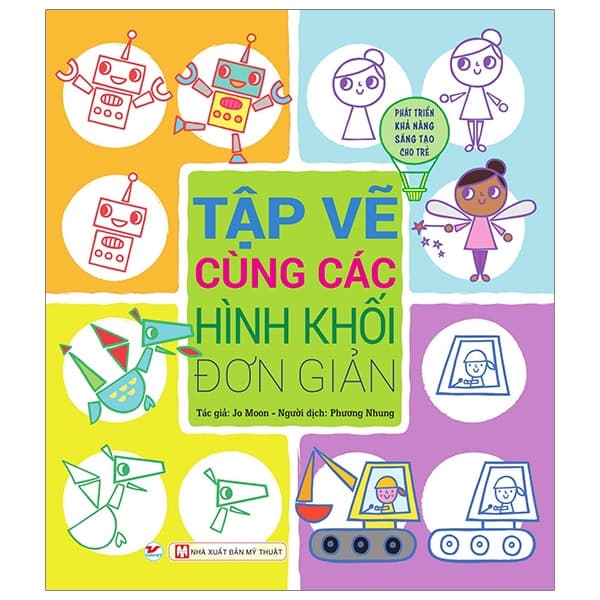 Sách Tập Vẽ Cùng Các Hình Khối Đơn Giản - Phát Triển Khả Năng Sáng - Jo Moon