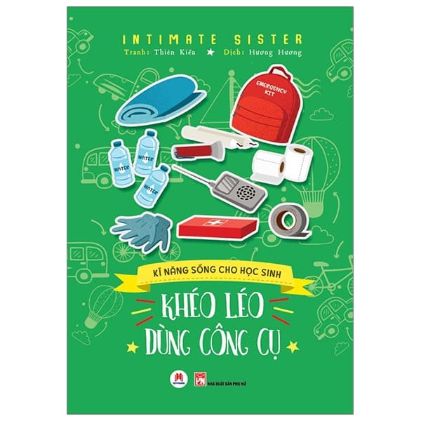 Sách Kĩ Năng Sống Cho Học Sinh - Khéo Léo Dùng Công Cụ - Intimate Sister