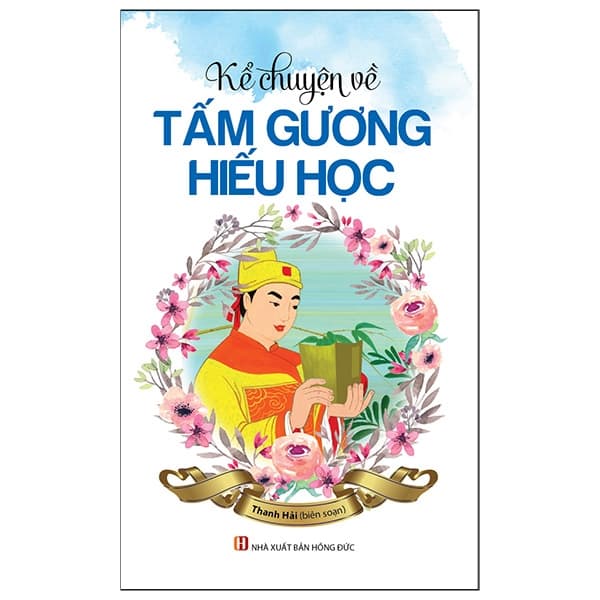 Sách Kể Chuyện Về Tấm Gương Hiếu Học (Tái Bản 2023) - Hồng Hải