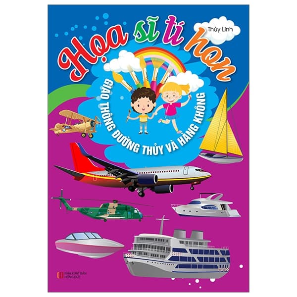 Sách Họa Sĩ Tí Hon - Giao Thông Đường Thủy Và Hàng Không - Thùy Linh