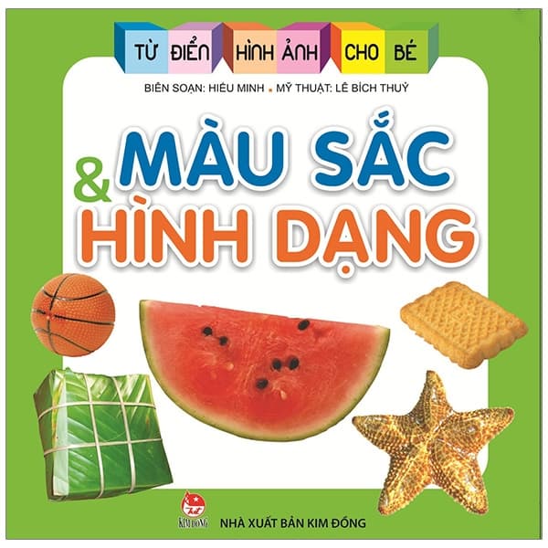 Sách Từ Điển Hình Ảnh Cho Bé - Màu Sắc Và Hình Dạng (Tái Bản 2019) - Lê Bích Thuỷ