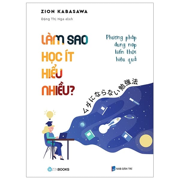 Sách Làm Sao Học Ít Hiểu Nhiều? - Zion Kabasawa