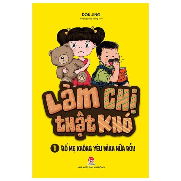 Sách Làm Chị Thật Khó - Tập 1 - Bố Mẹ Không Yêu Mình Nữa Rồi! (Tái - Dou Jing