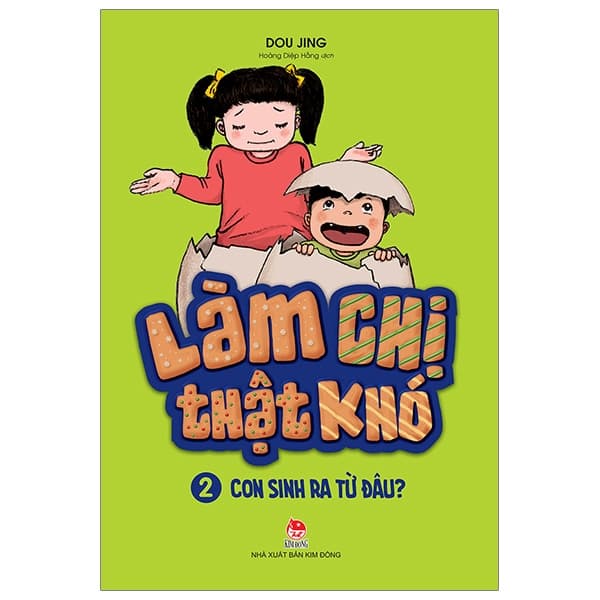 Sách Làm Chị Thật Khó - Tập 2 - Con Sinh Ra Từ Đâu? (Tái Bản 2019)