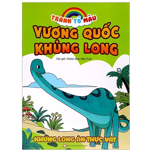 Sách Tranh Tô Màu Vương Quốc Khủng Long - Khủng Long Ăn Thực Vật (Tái - Nhóm Hoa Mặt Trời
