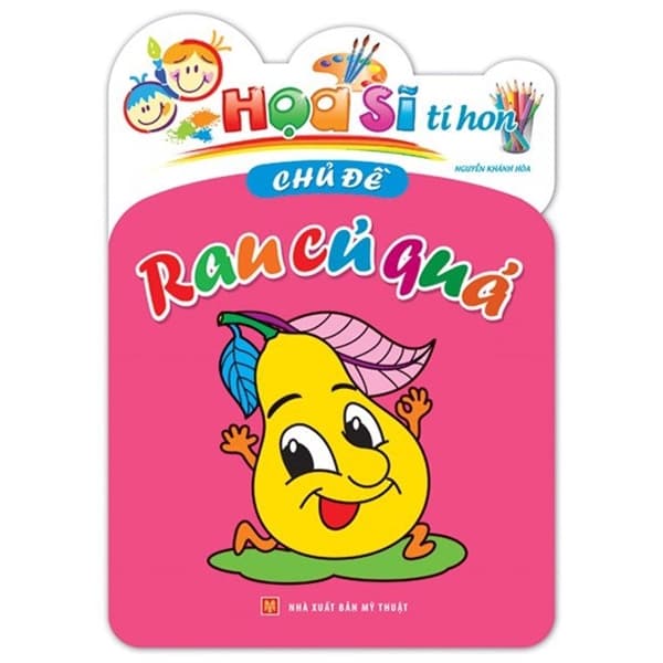 Sách Họa Sĩ Tí Hon - Chủ Đề Rau Củ Quả (Tái Bản 2026) - Nguyễn Khánh Hòa