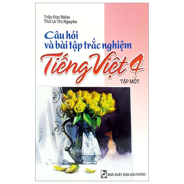 Sách Câu Hỏi Và Bài Tập Trắc Nghiệm Tiếng Việt 4 - Tập 1 - Trần Đức Niềm
