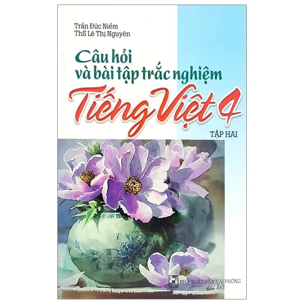 Sách Câu Hỏi Và Bài Tập Trắc Nghiệm Tiếng Việt 4 - Tập 2 - Trần Đức Niềm