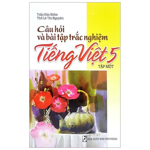 Sách Câu Hỏi Và Bài Tập Trắc Nghiệm Tiếng Việt 5 - Tập 1 - Trần Đức Niềm
