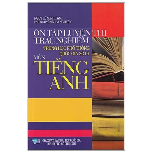Sách Ôn Tập Luyện Thi Trắc Nghiệm THPT Quốc Gia 2019 - Môn Tiếng Anh - Lê Minh Tâm