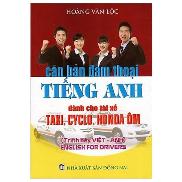 Sách Căn Bản Đàm Thoại Tiếng Anh (Dành Cho Tài Xế Taxi, Cyclo, Honda Ôm) - Hoàng Văn Lộc