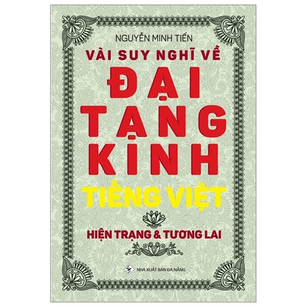Sách Vài Suy Nghĩ Về Đại Tạng Kinh Tiếng Việt - Hiện Trạng & Tương - Nguyễn Minh Tiến