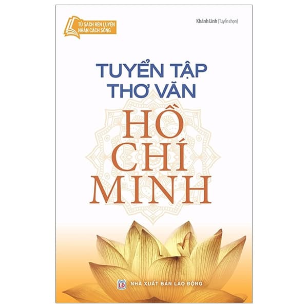 Sách Tủ Sách Bác Hồ - Tuyển Tập Thơ Văn Hồ Chí Minh - Khánh Linh