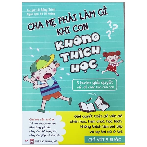 Sách Cha Mẹ Phải Làm Gì Khi Con Không Thích Học - 5 Bước Giải Quyết V - Lỗ Bằng Trình