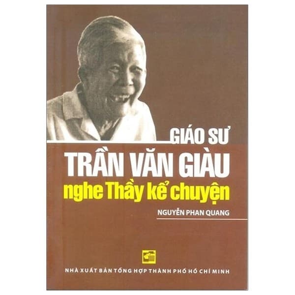 Sách Nghe Thầy Kể Chuyện - Giáo Sư Trần Văn Giàu - Trần Quân