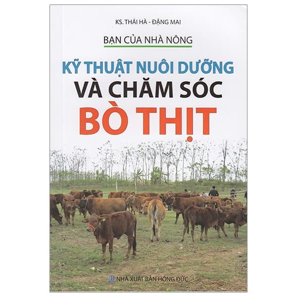 Sách Bạn Của Nhà Nông - Kỹ Thuật Nuôi Dưỡng Và Chăm Sóc Bò Thịt - Ks Thái Hà