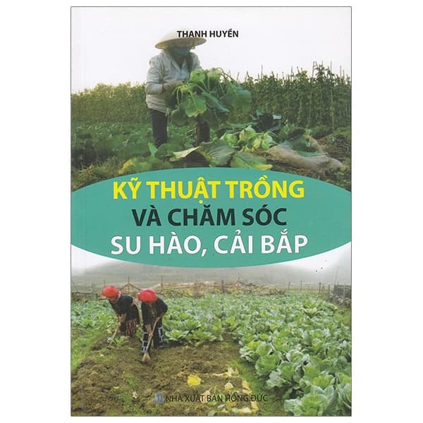 Sách Kỹ Thuật Trồng Và Chăm Sóc Su Hào, Cải Bắp - Thanh Huyền