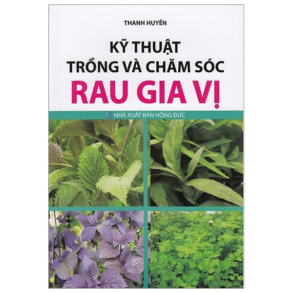 Sách Kỹ Thuật Trồng Và Chăm Sóc Rau Gia Vị - Thanh Huyền