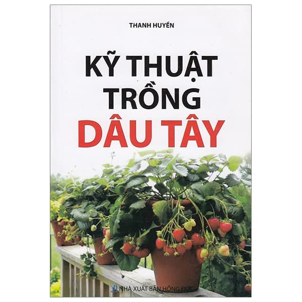 Sách Kỹ Thuật Trồng Dâu Tây - Thanh Huyền