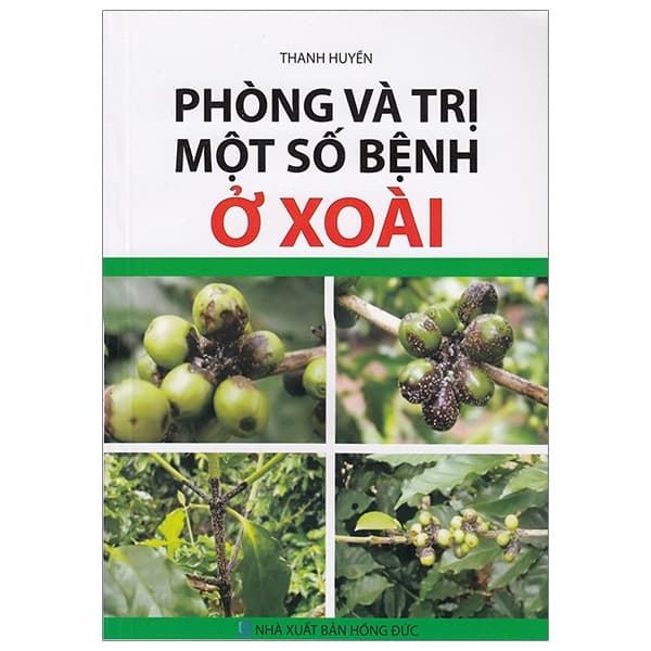 Sách Phòng Và Trị Một Số Bệnh Ở Xoài - Thanh Huyền