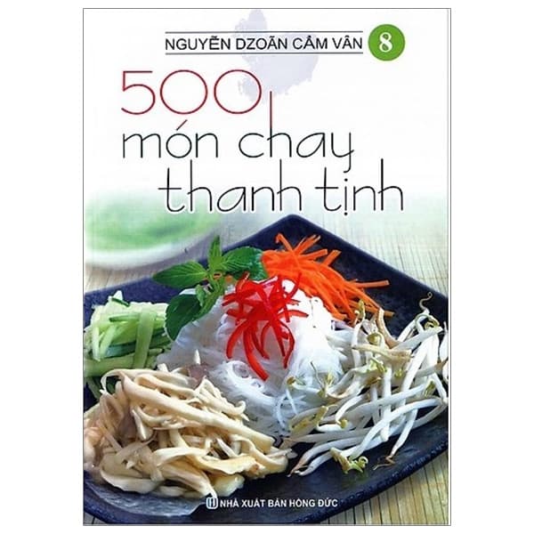 Sách 500 Món Chay Thanh Tịnh - Tập 8 - Nguyễn Dzoãn Cẩm Vân