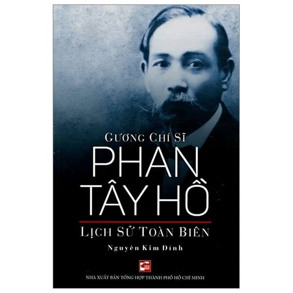 Sách Gương Chí Sĩ Phan Tây Hồ Lịch Sử Toàn Biên (Tái Bản 2018) - Kim Phàn