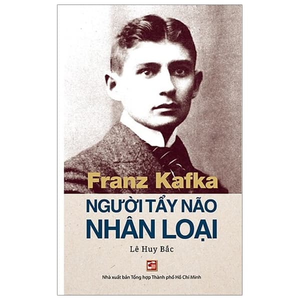 Sách Franz Kafka - Người Tẩy Não Nhân Loại (Tái Bản 2019) - Lê Huy Bắc
